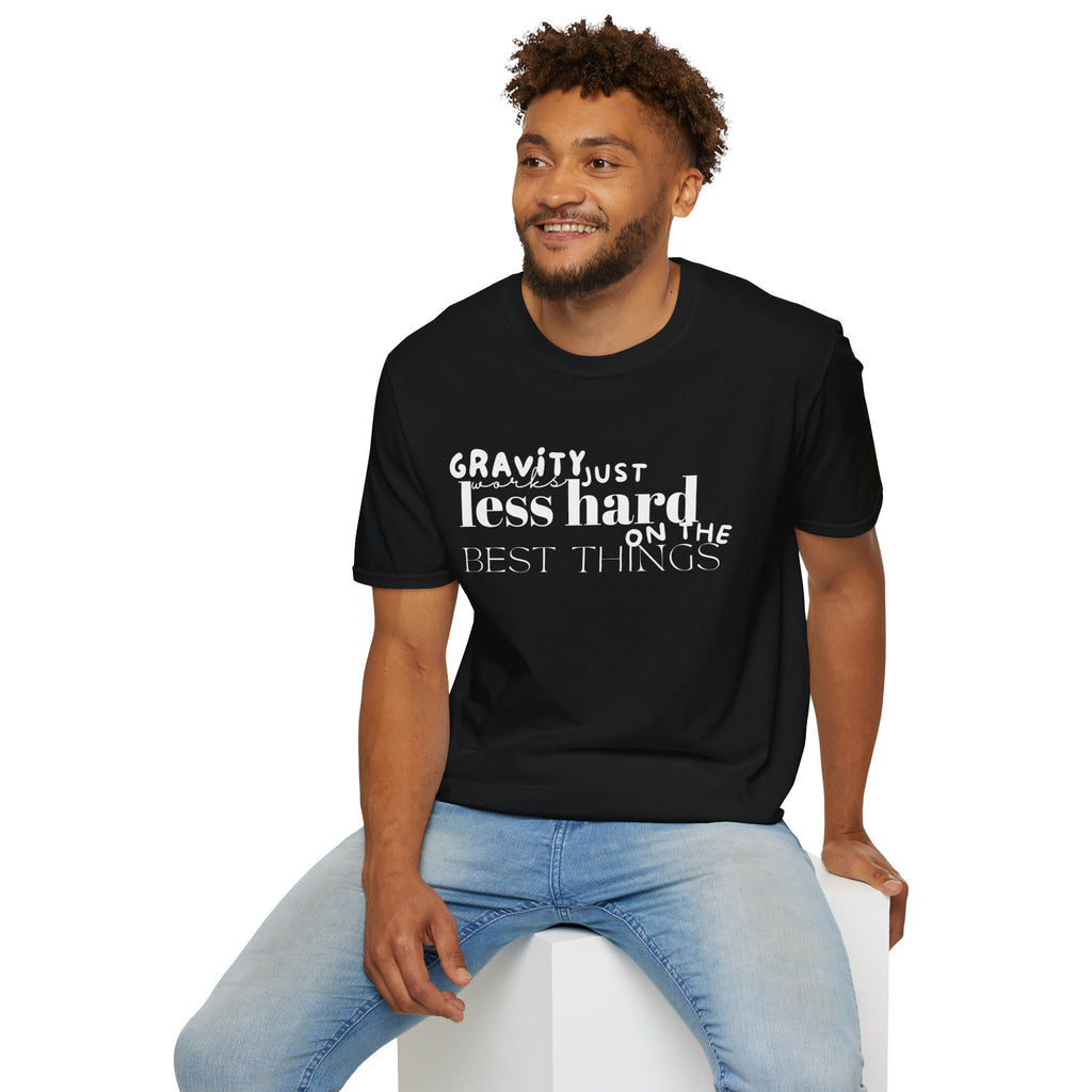 Gravity Just Works Less Hard on the Best Things T-Shirt, ... | T-Shirt | Al Mery's Paradise