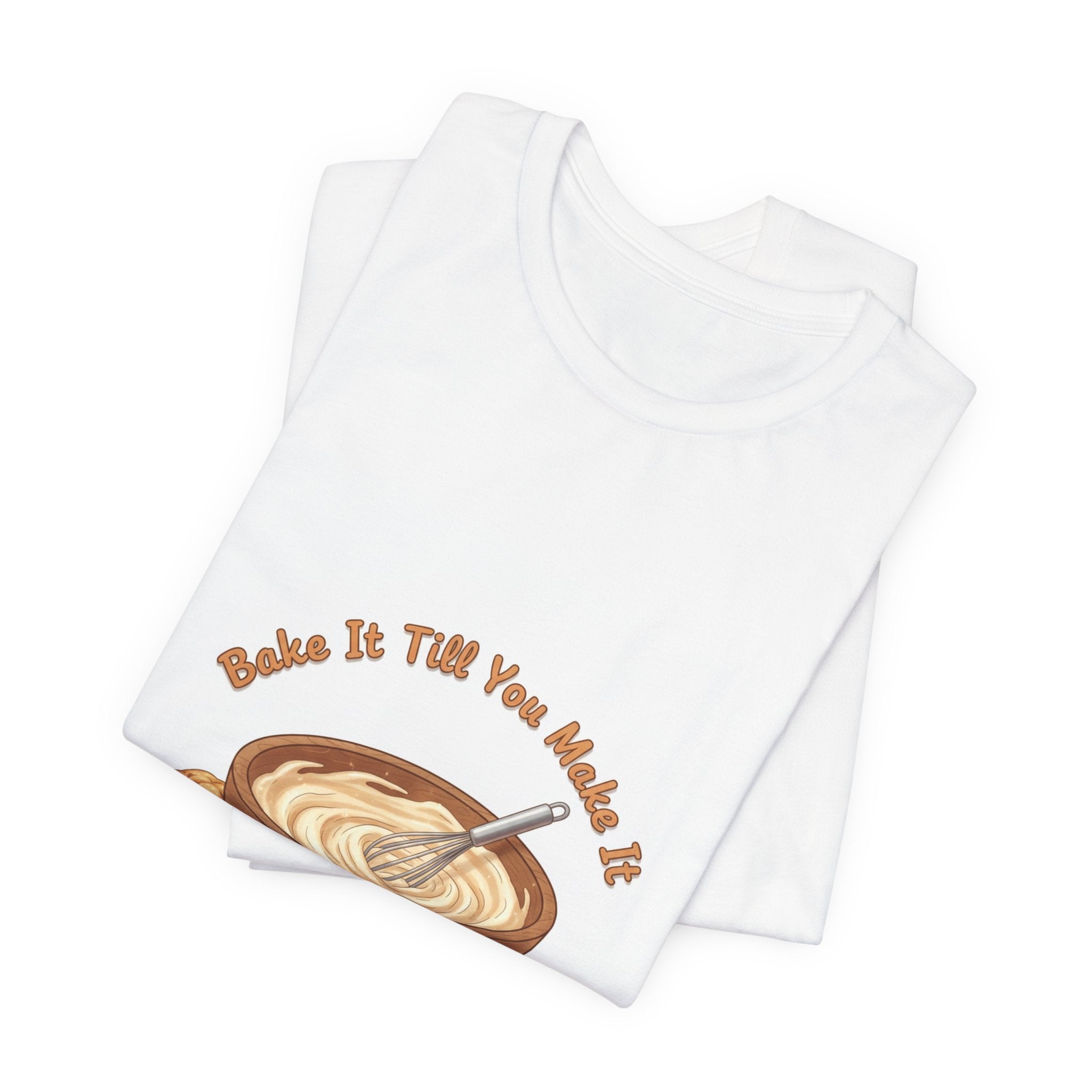 Bake It Till You Make It | Cozy Baking Aesthetic, flour power shirt