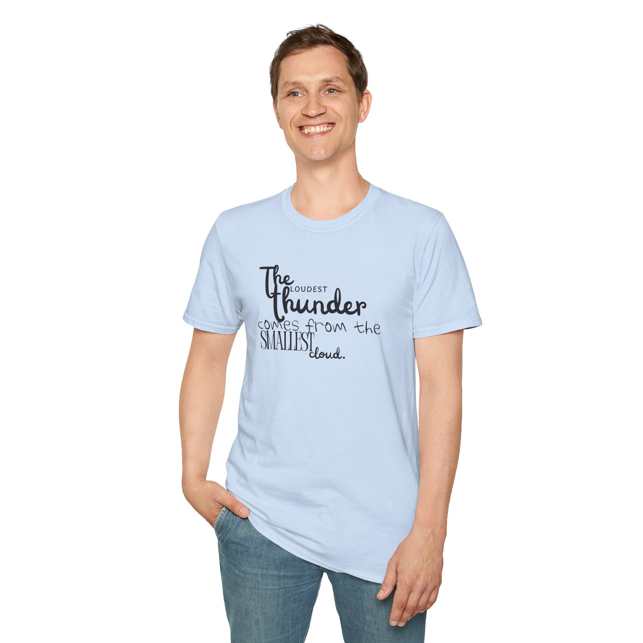 The Loudest Thunder Comes From the Smallest Cloud T-Shirt... | T-Shirt | Al Mery's Paradise