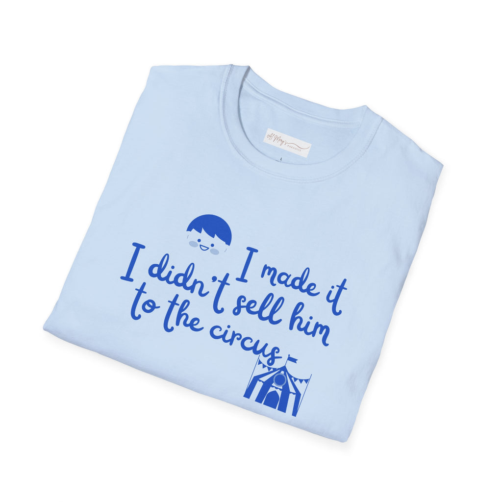 Funny Mom T-Shirt – I Didnt Sell Him to the Circus | Sarc... | T-Shirt | Al Mery's Paradise
