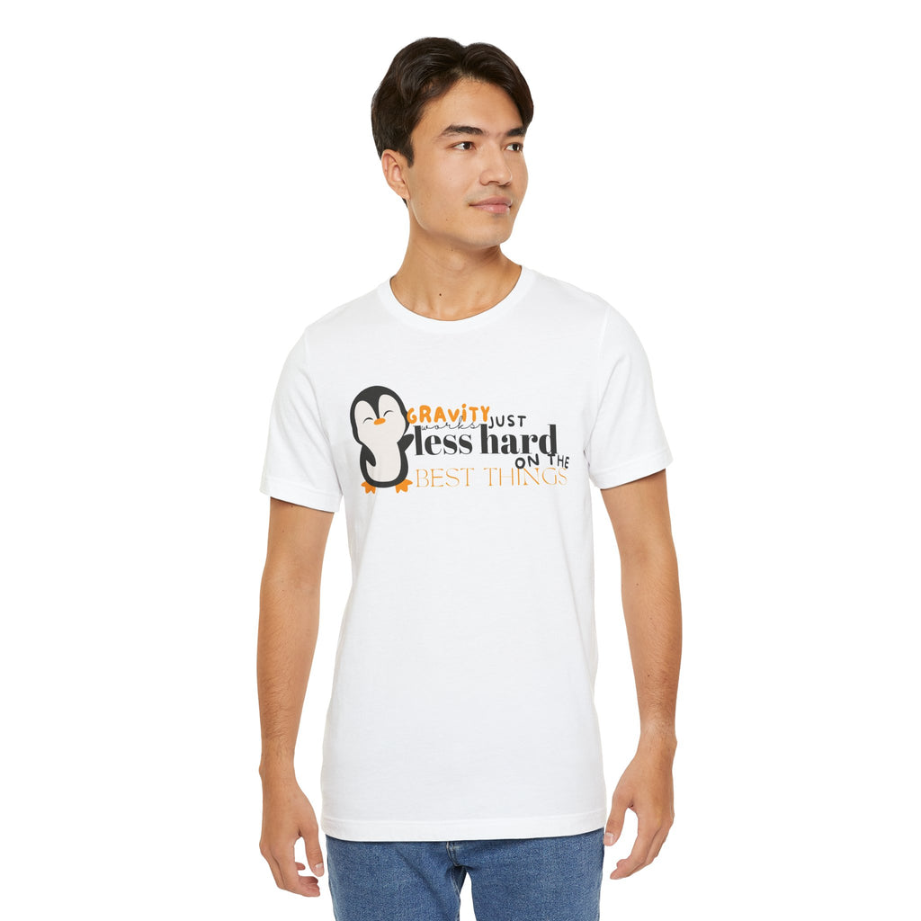 Gravity Just Works Less Hard on the Best Things Penguin G... | T-Shirt | Al Mery's Paradise
