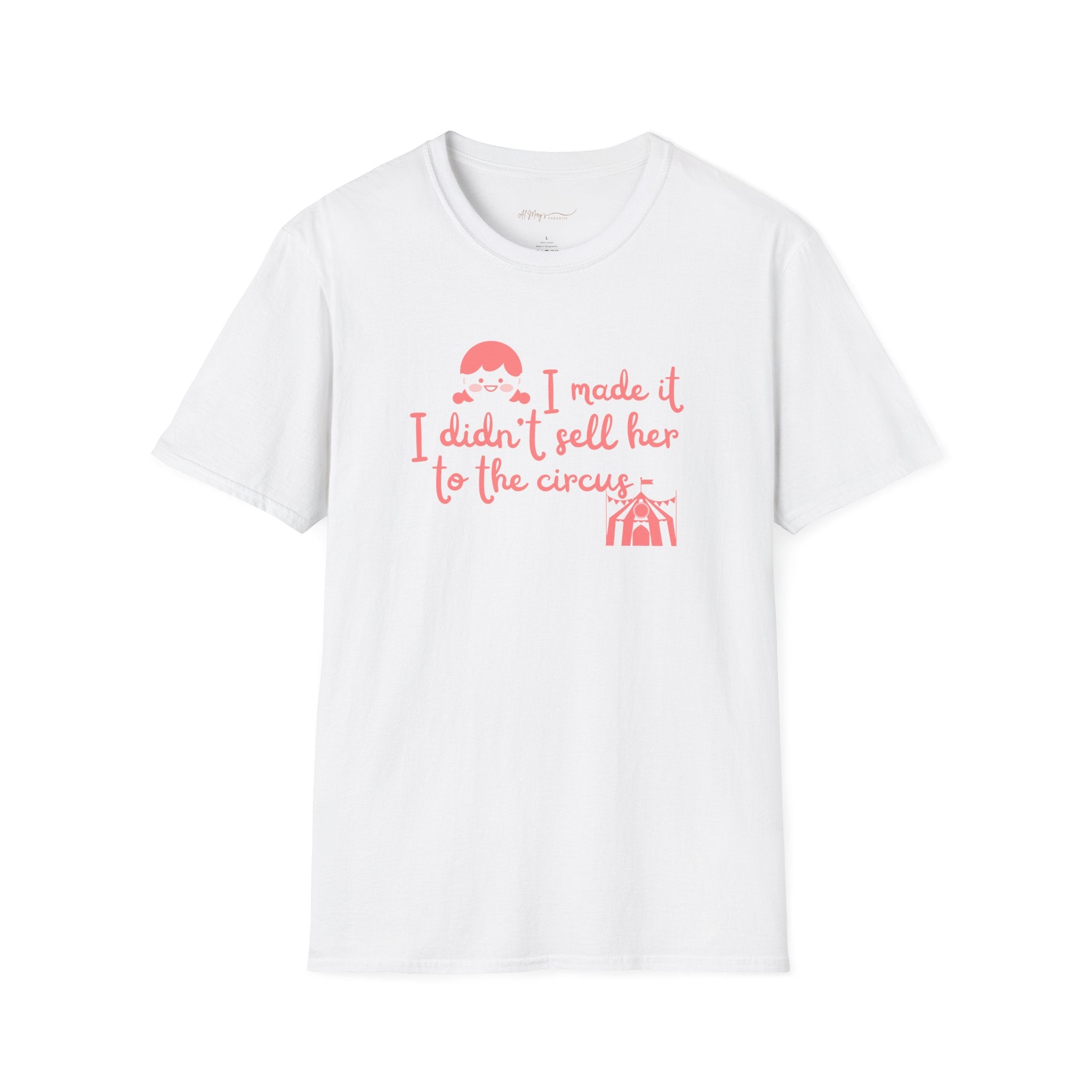 Funny Mom T-Shirt – I Didnt Sell Her to the Circus | Sarc... | in White S | T-Shirt | Al Mery's Paradise