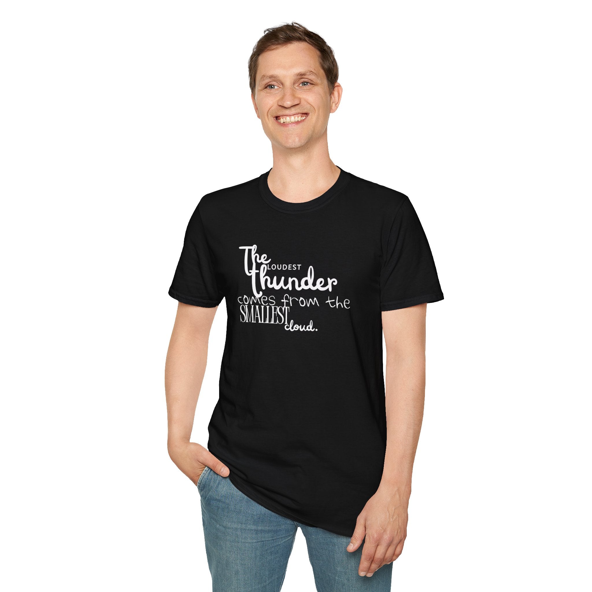 The Loudest Thunder Comes From the Smallest Cloud T-Shirt... | T-Shirt | Al Mery's Paradise