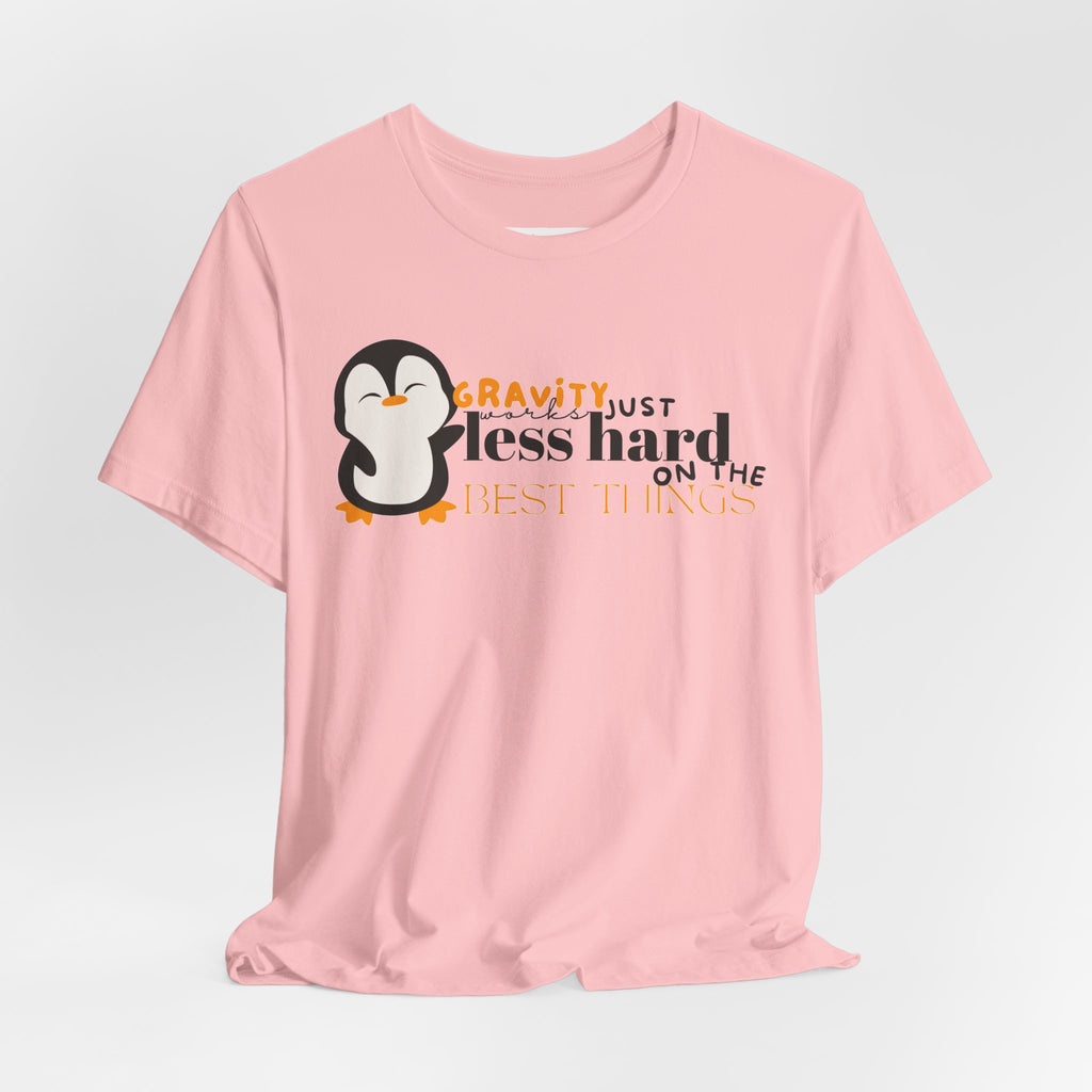 Gravity Just Works Less Hard on the Best Things Penguin G... | T-Shirt | Al Mery's Paradise