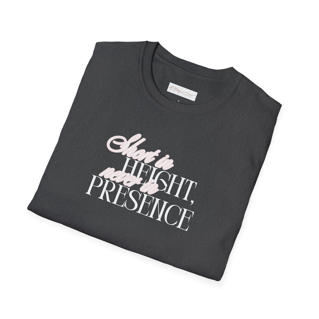 Short in Height, Never in Presence T-Shirt, Funny Petite ... | T-Shirt | Al Mery's Paradise