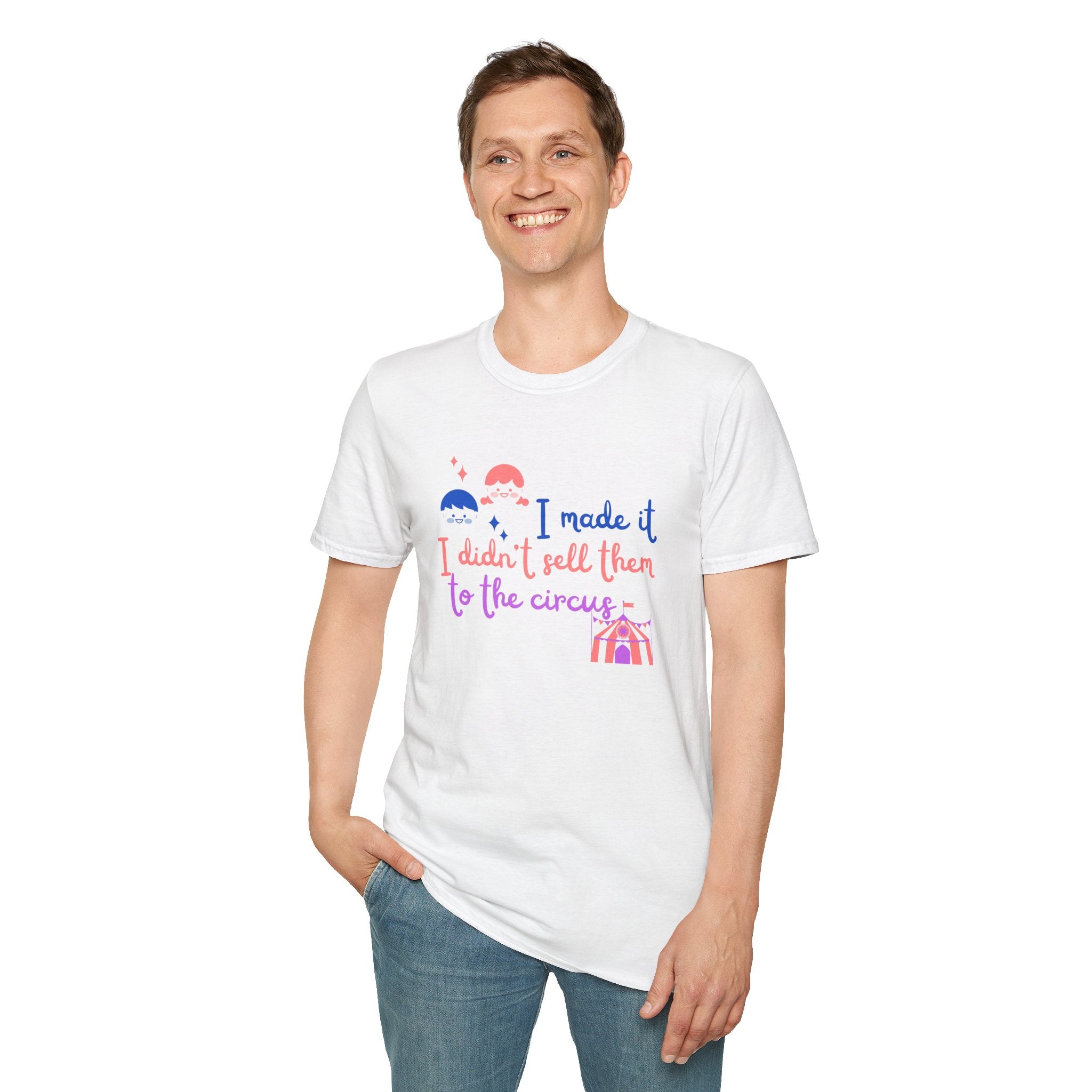 I Made It I Didnt Sell Them To The Circus T-Shirt — Funny... | T-Shirt | Al Mery's Paradise