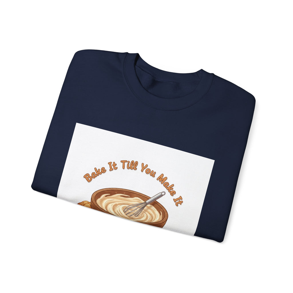 Bake It 'Til You Make It Sweatshirt | Cozy Baking Aesthetic, flour power