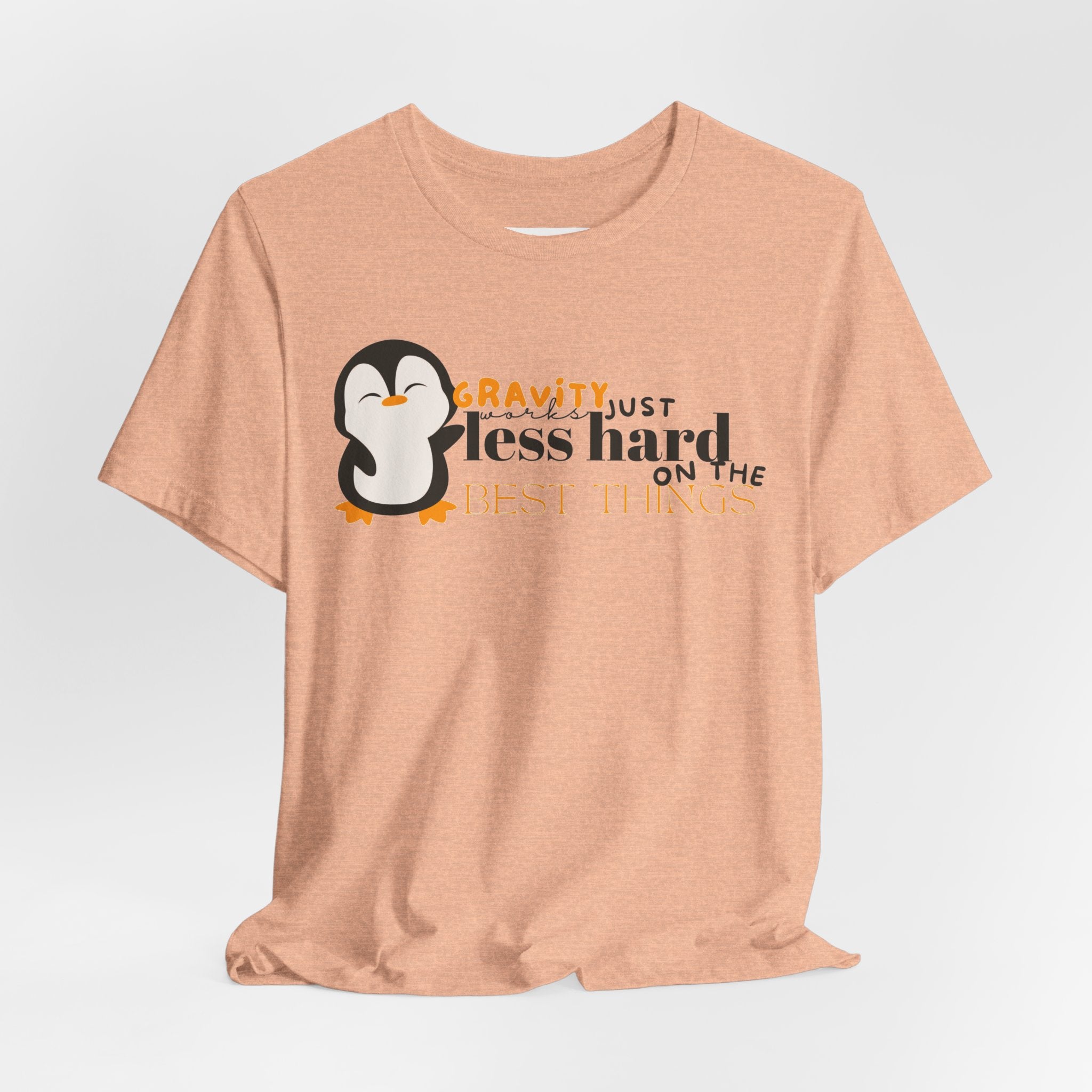 Gravity Just Works Less Hard on the Best Things Penguin G... | T-Shirt | Al Mery's Paradise