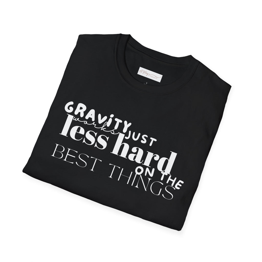 Gravity Just Works Less Hard on the Best Things T-Shirt, ... | T-Shirt | Al Mery's Paradise