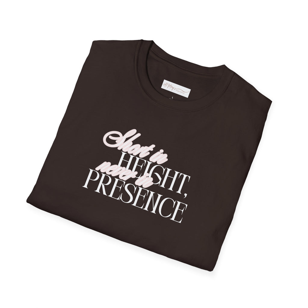 Short in Height, Never in Presence T-Shirt, Funny Petite ... | T-Shirt | Al Mery's Paradise