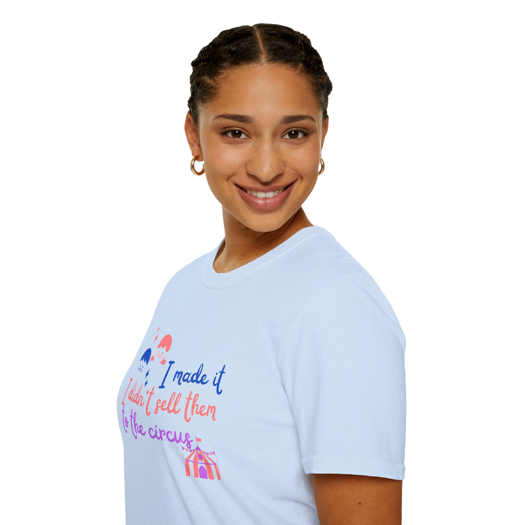 I Made It I Didnt Sell Them To The Circus T-Shirt — Funny... | T-Shirt | Al Mery's Paradise