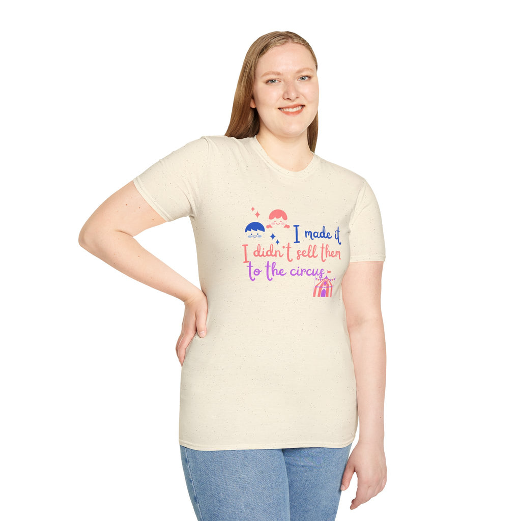 I Made It I Didnt Sell Them To The Circus T-Shirt — Funny... | T-Shirt | Al Mery's Paradise